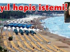 SİDE SAHİL YOLU HİZMETİNE 54 YIL HAPİS İSTEMİ!